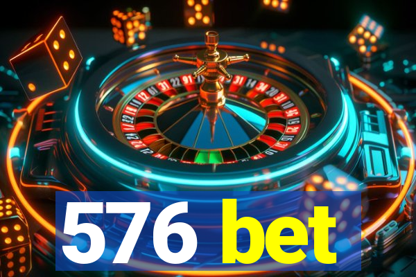 576 bet